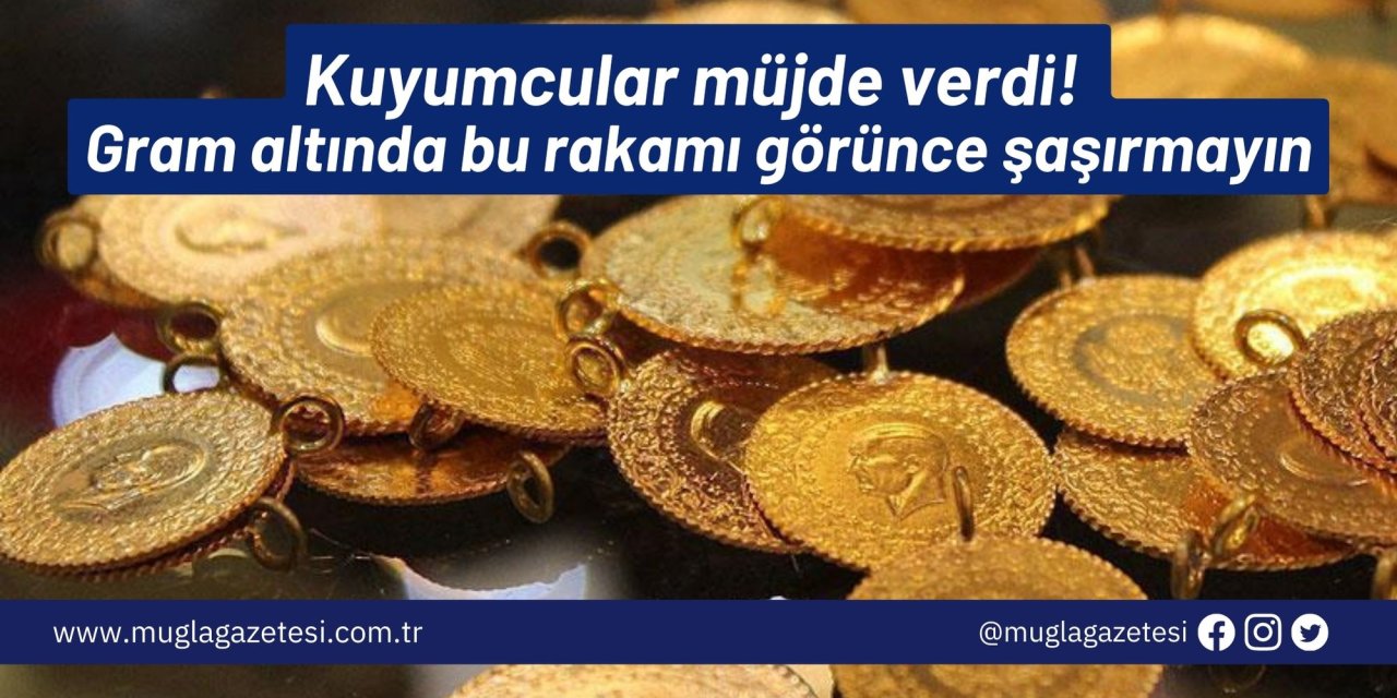 Kuyumcular müjde verdi! Gram altında bu rakamı görünce şaşırmayın