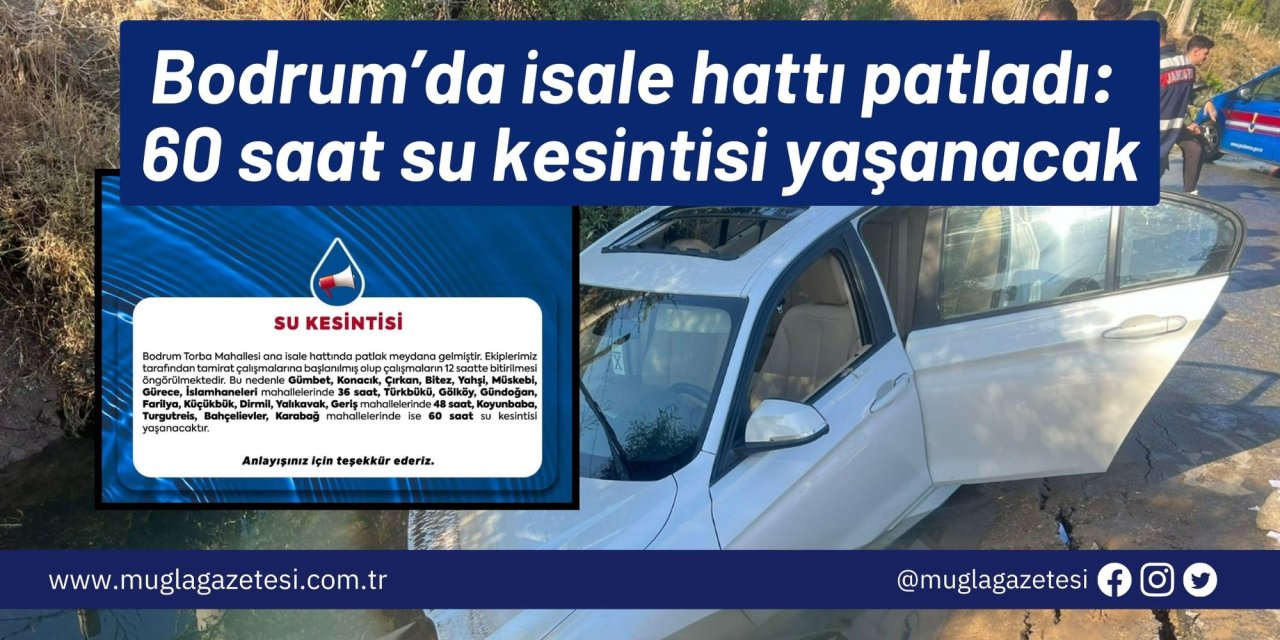 Bodrum’da isale hattı patladı: 60 saat su kesintisi yaşanacak