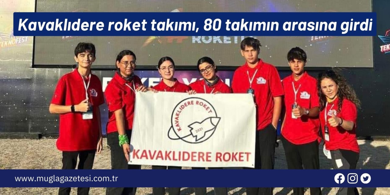 Kavaklıdere roket takımı, 80 takımın arasına girdi