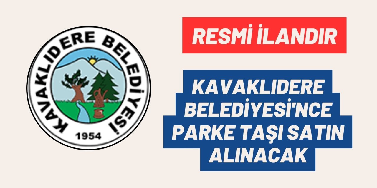 KAVAKLIDERE BELEDİYESİ'NCE PARKE TAŞI SATIN ALINACAK