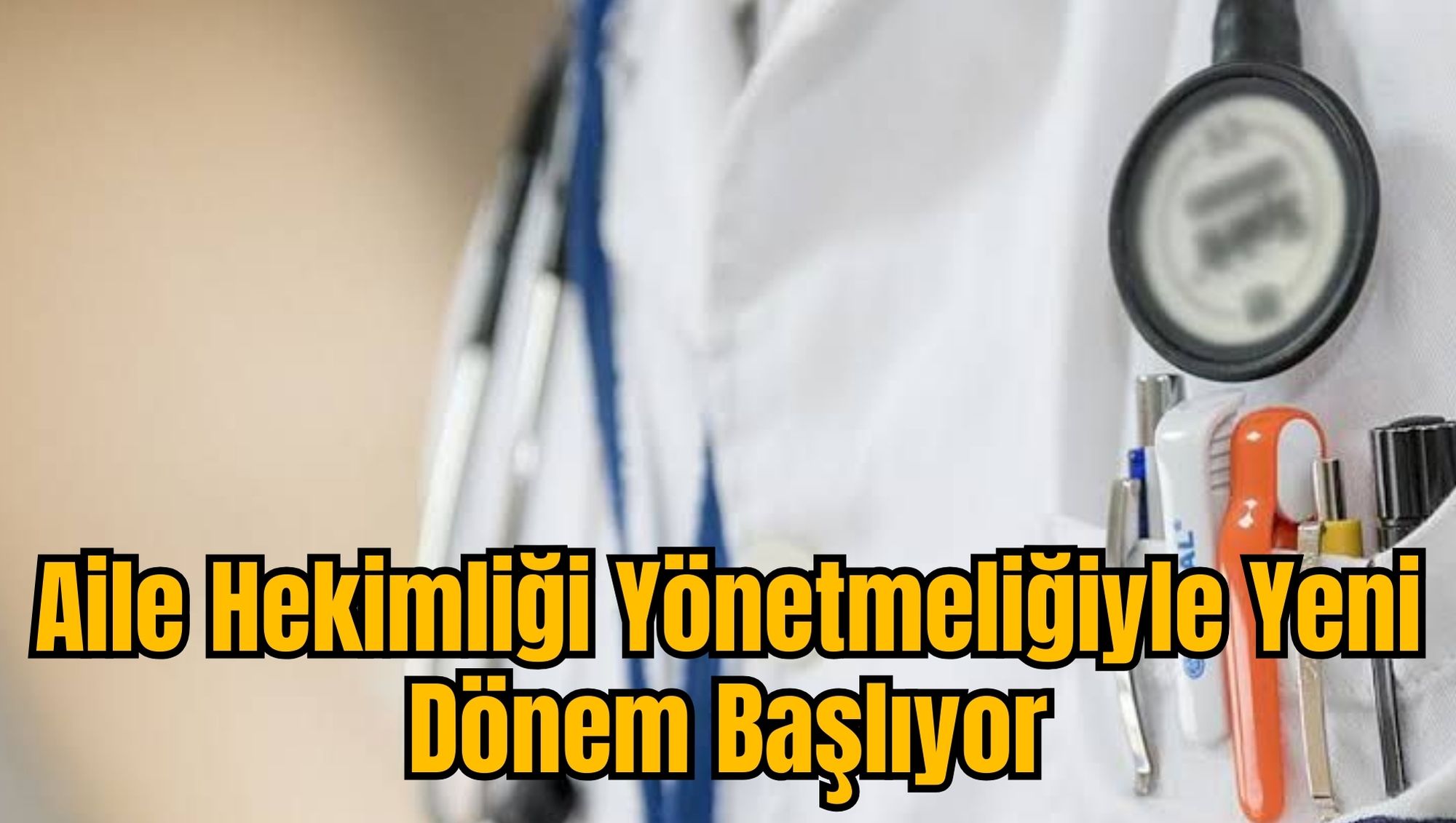 Aile Hekimliği Yönetmeliğiyle Yeni Dönem Başlıyor