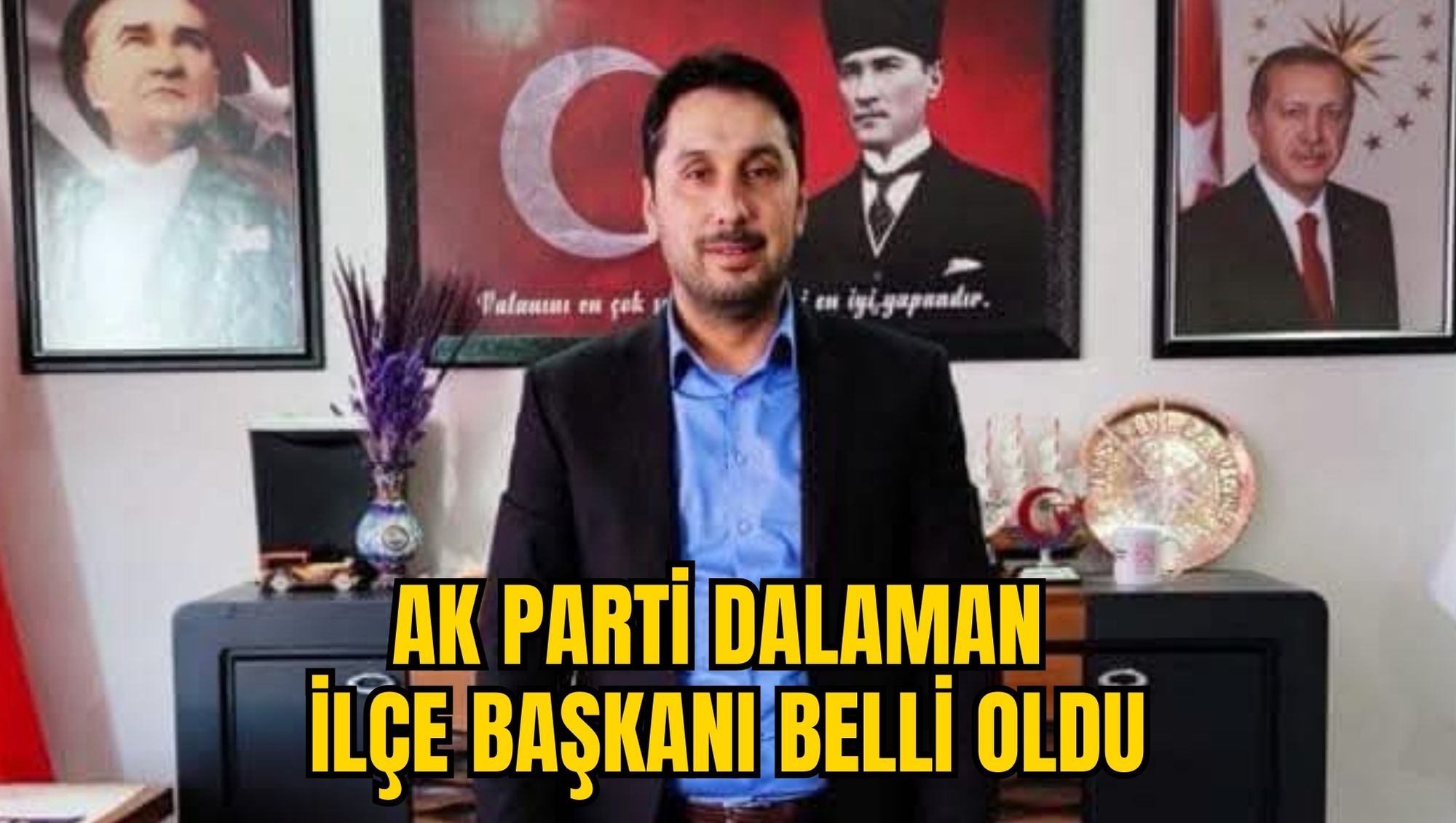 AK PARTİ DALAMAN İLÇE BAŞKANI BELLİ OLDU