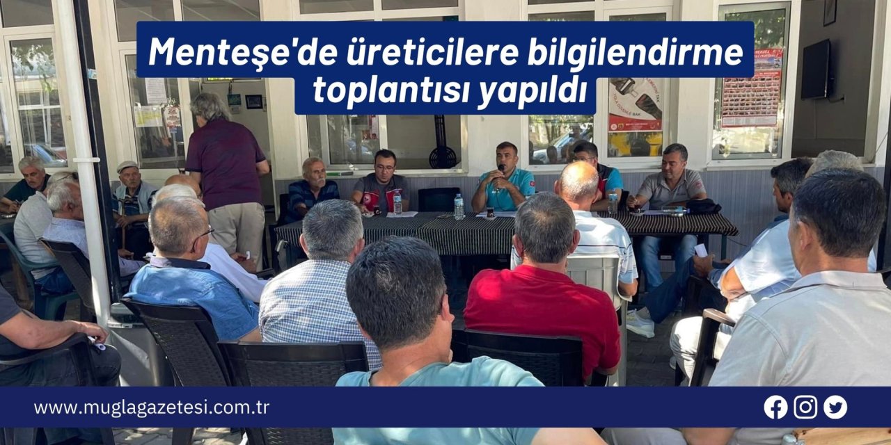 Menteşe'de üreticilere bilgilendirme toplantısı yapıldı