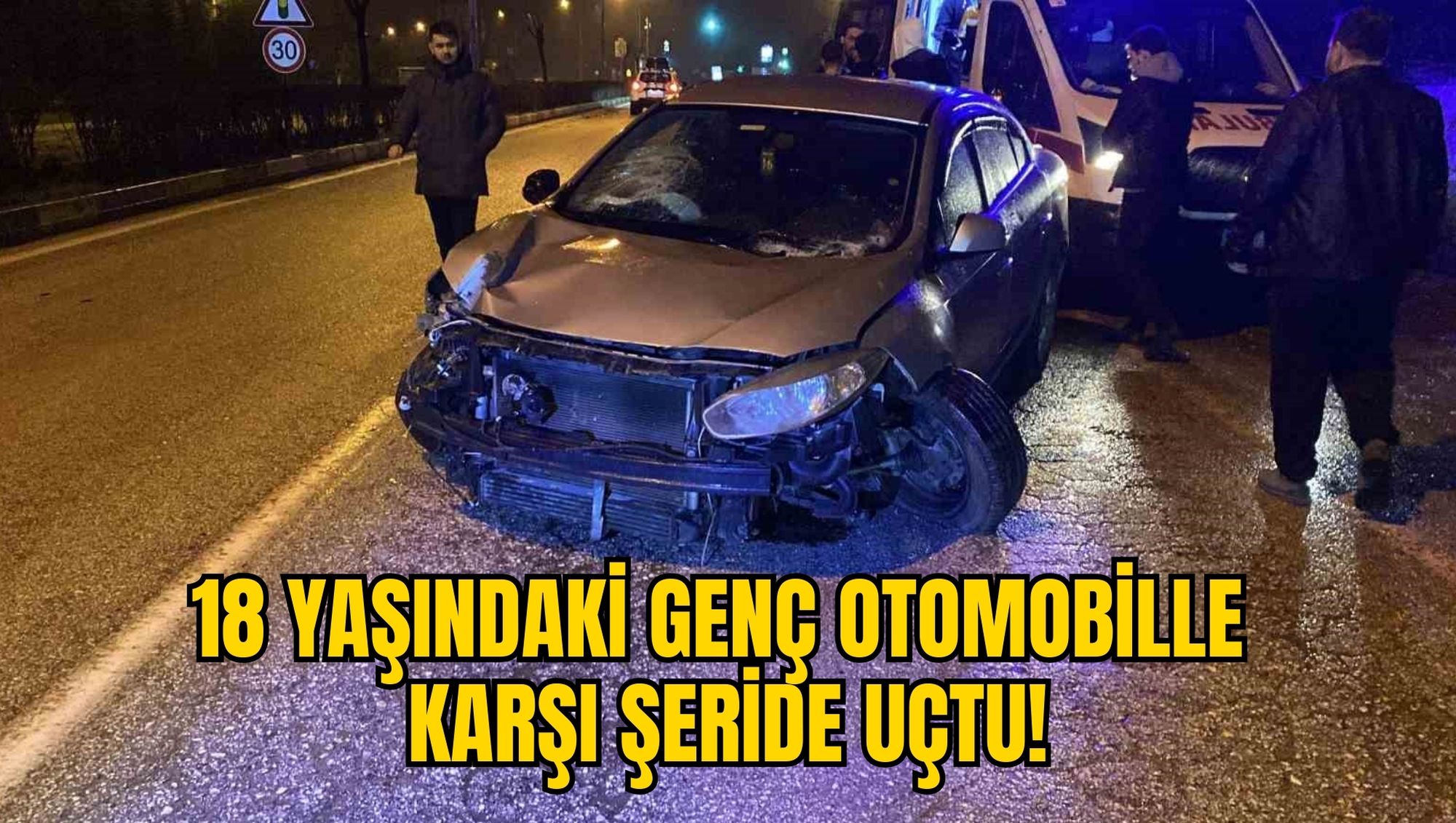 18 YAŞINDAKİ GENÇ OTOMOBİLLE KARŞI ŞERİDE UÇTU!