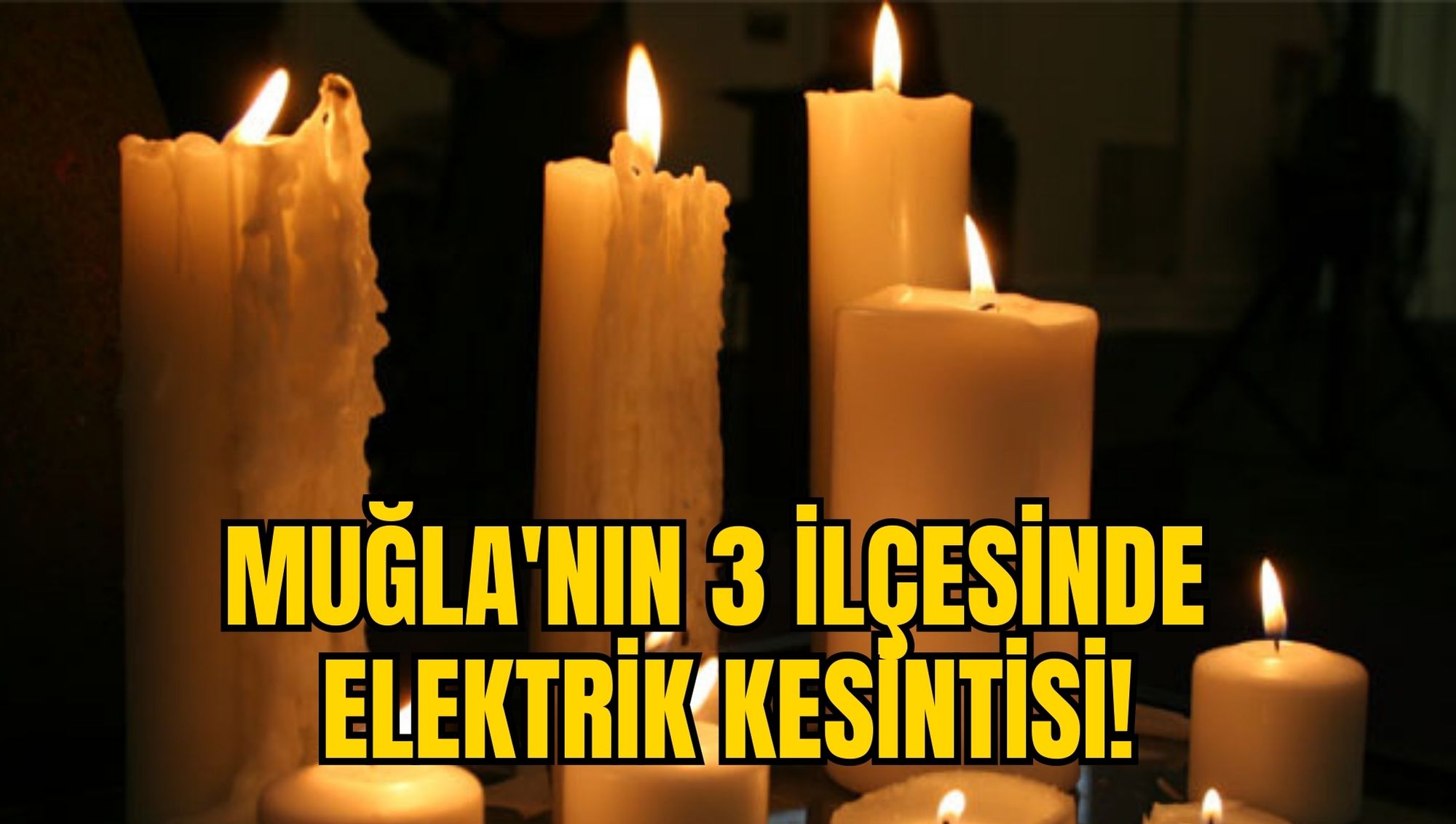 MUĞLA'NIN 3 İLÇESİNDE ELEKTRİK KESİNTİSİ!