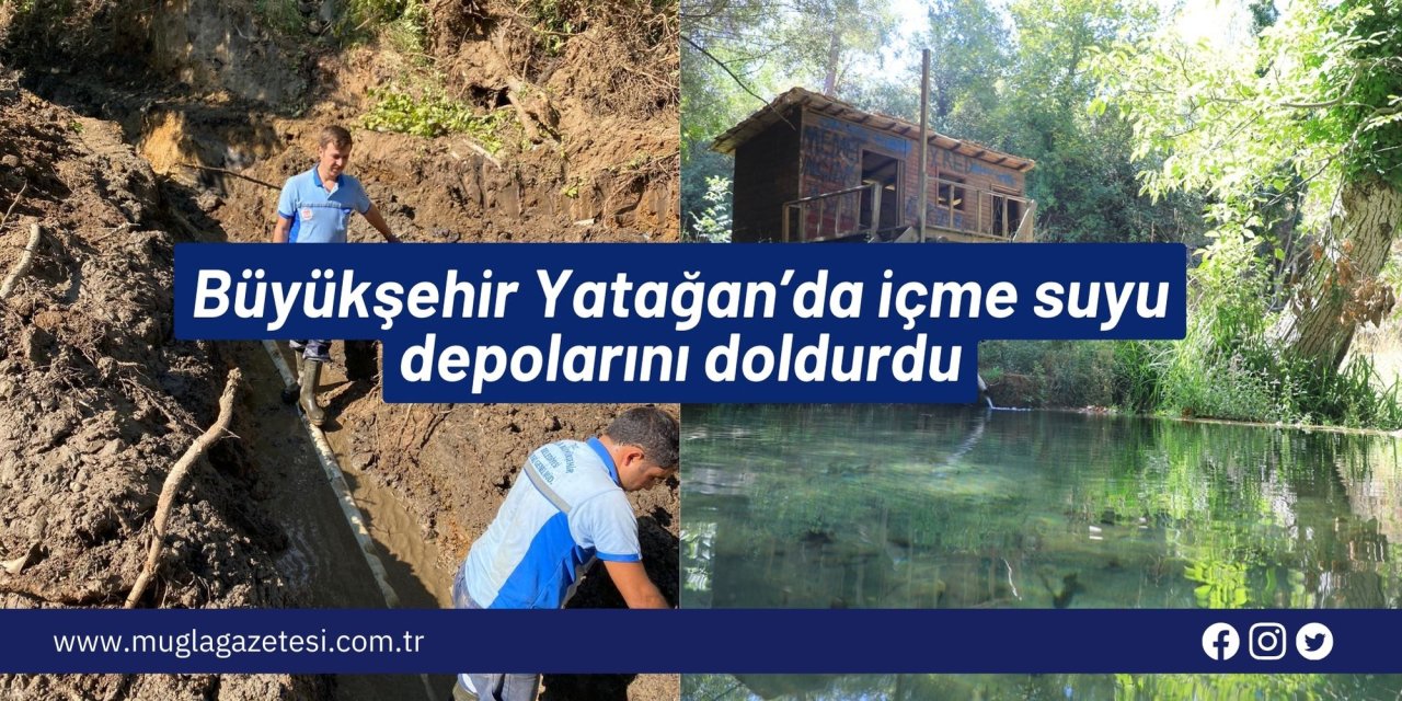 Büyükşehir Yatağan’da içme suyu depolarını doldurdu