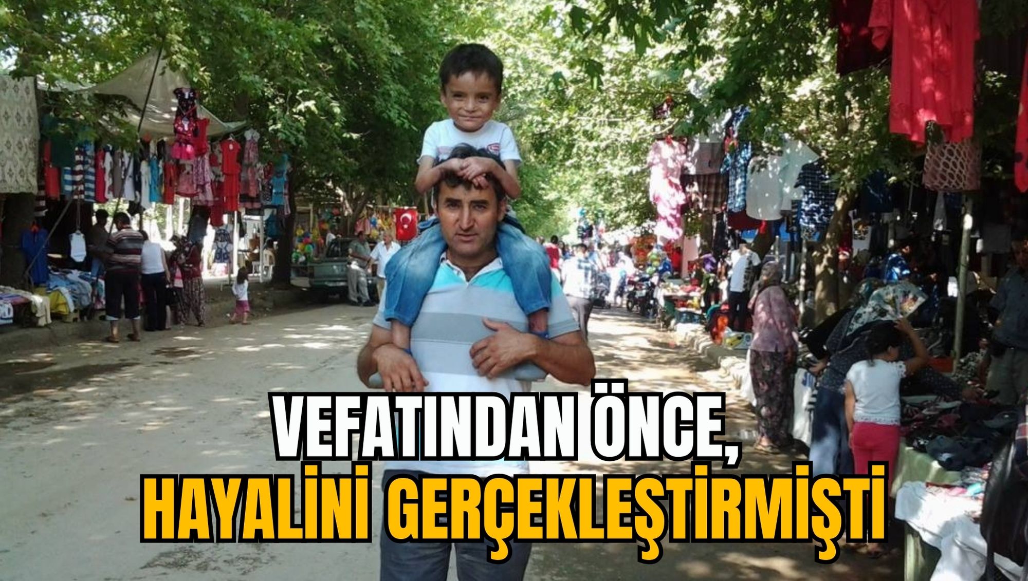 VEFATINDAN ÖNCE, HAYALİNİ GERÇEKLEŞTİRMİŞTİ