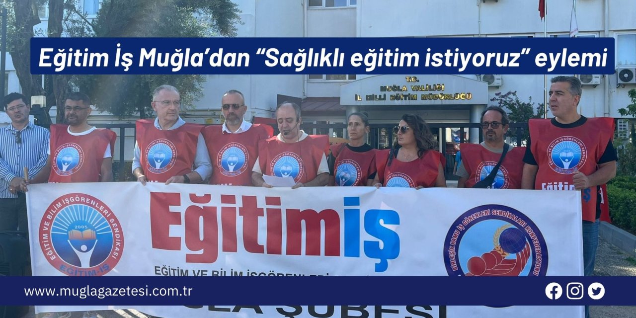 Eğitim İş Muğla’dan “Sağlıklı eğitim istiyoruz” eylemi