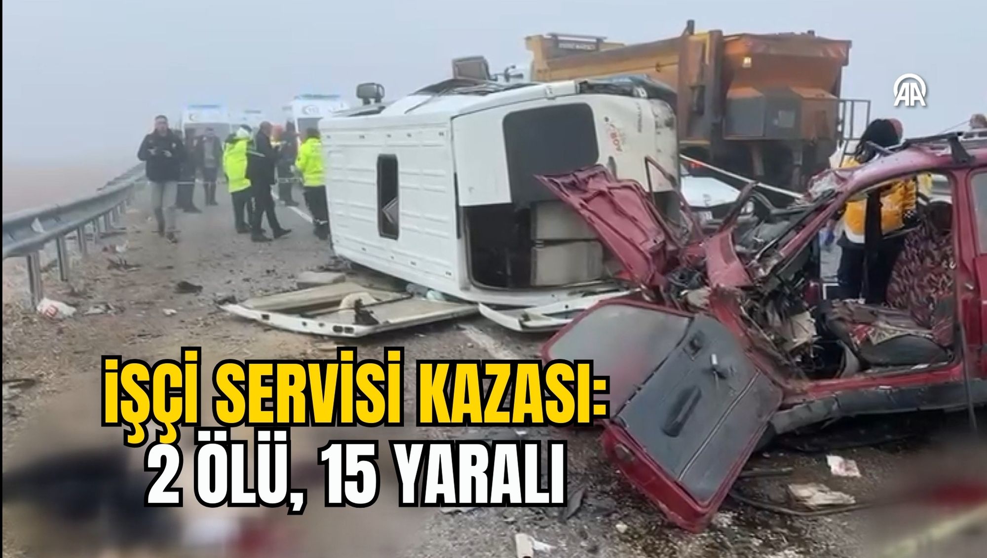 İŞÇİ SERVİSİ KAZASI: 2 ÖLÜ, 15 YARALI