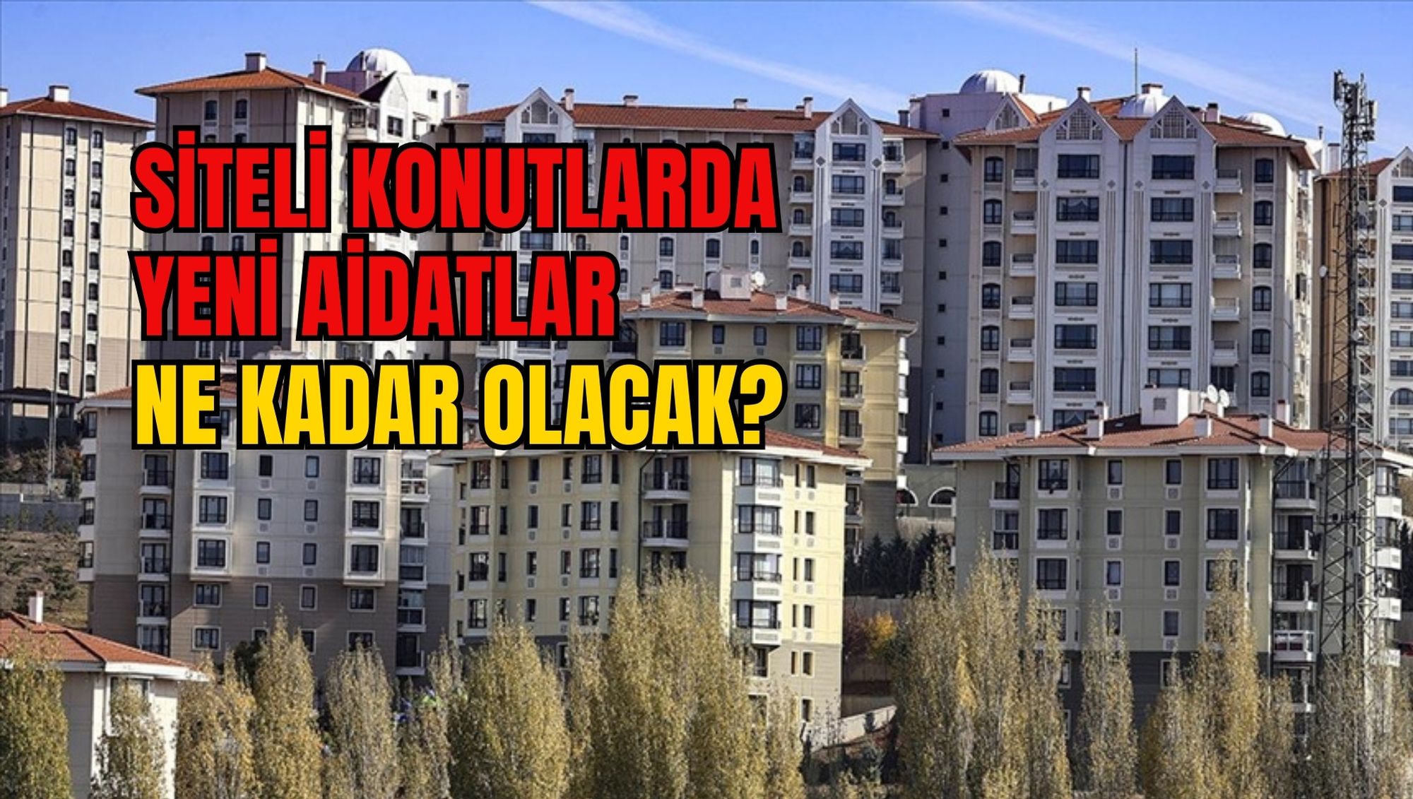 SİTELİ KONUTLARDA YENİ AİDATLAR NE KADAR OLACAK?