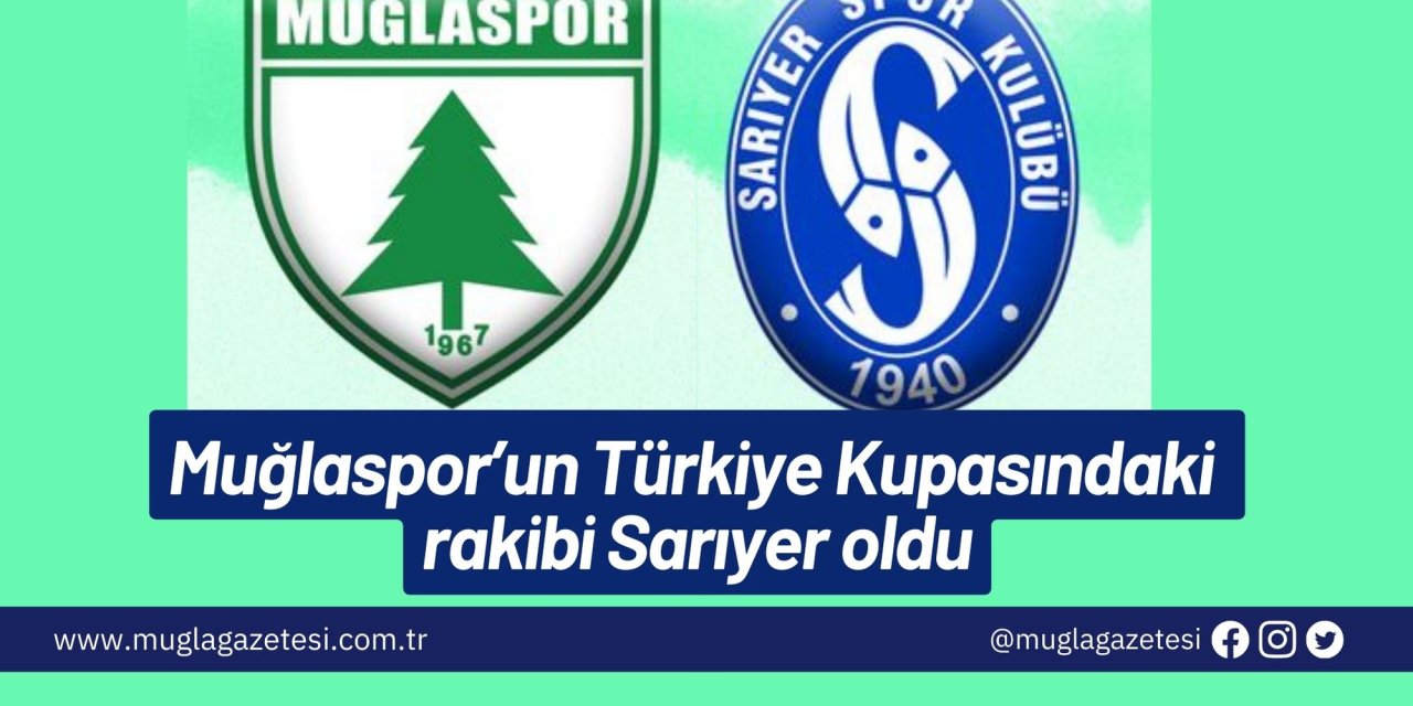 Muğlaspor’un Türkiye Kupasındaki rakibi Sarıyer oldu