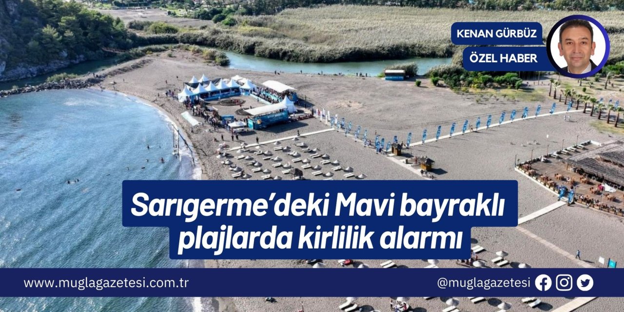 Sarıgerme’deki Mavi bayraklı plajlarda kirlilik alarmı