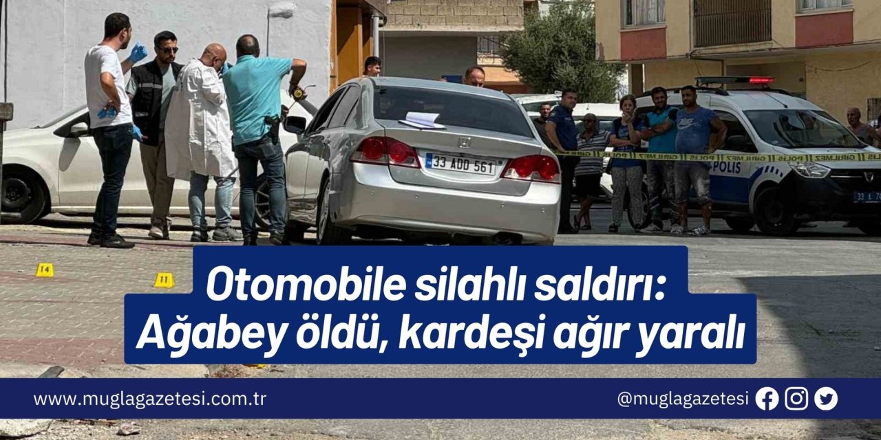 Otomobile silahlı saldırı: Ağabey öldü, kardeşi ağır yaralı