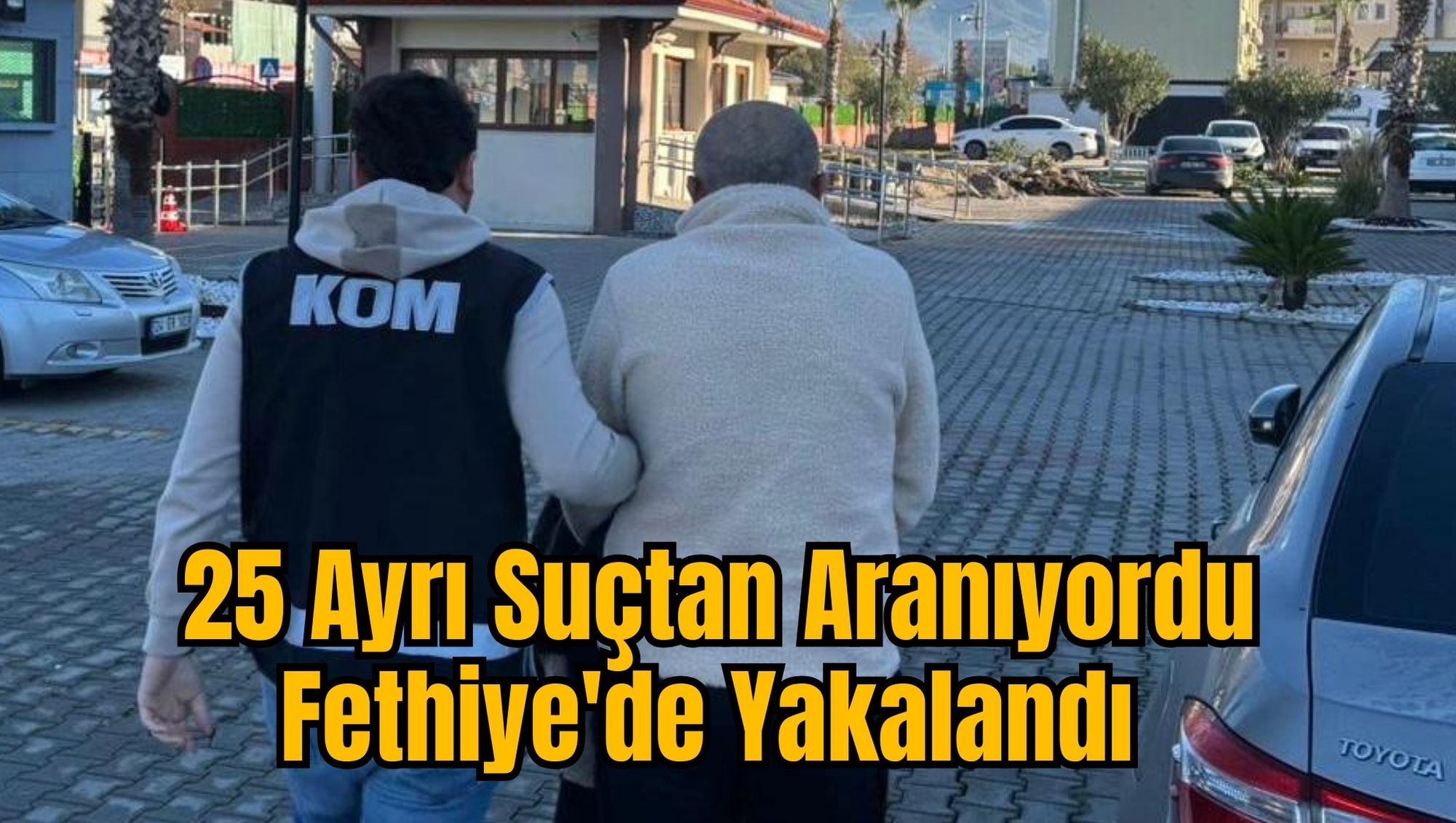 25 Ayrı Suçtan Aranıyordu, Fethiye'de Yakalandı