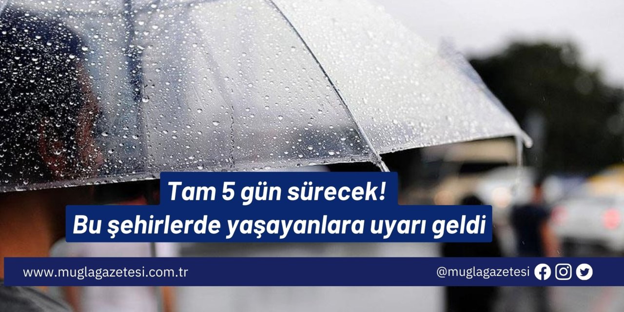 Tam 5 gün sürecek! Bu şehirlerde yaşayanlara uyarı geldi