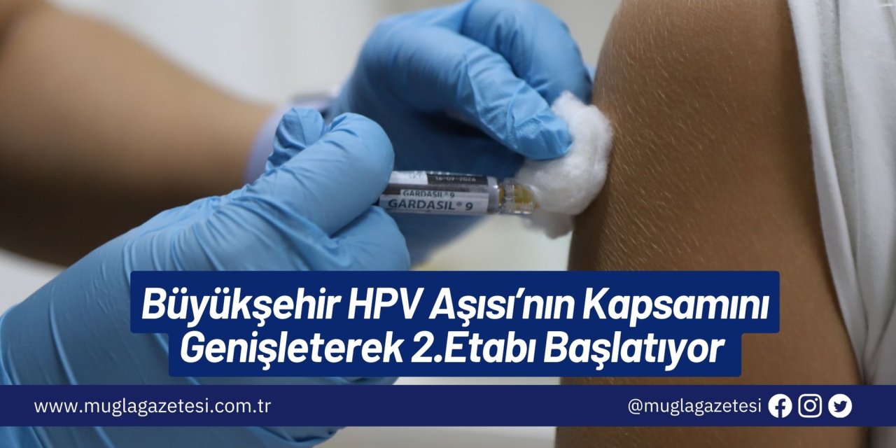 Büyükşehir HPV Aşısı’nın Kapsamını Genişleterek 2.Etabı Başlatıyor