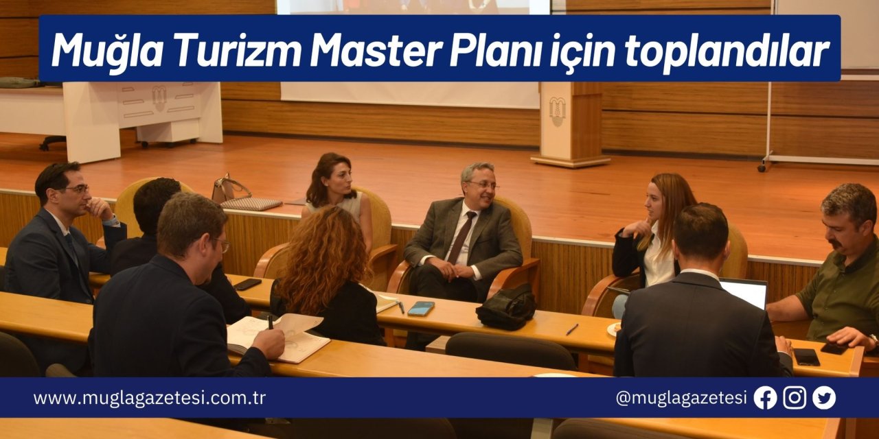 Muğla Turizm Master Planı için toplandılar