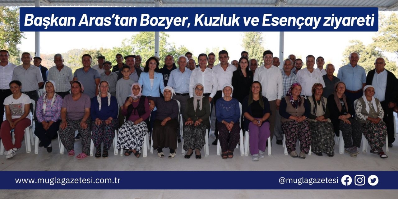 Başkan Aras’tan Bozyer, Kuzluk ve Esençay ziyareti