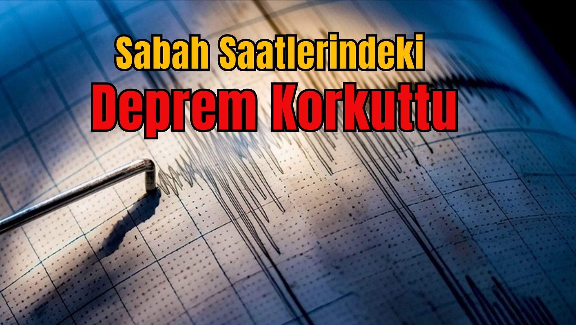 Sabah Saatlerindeki Deprem Korkuttu