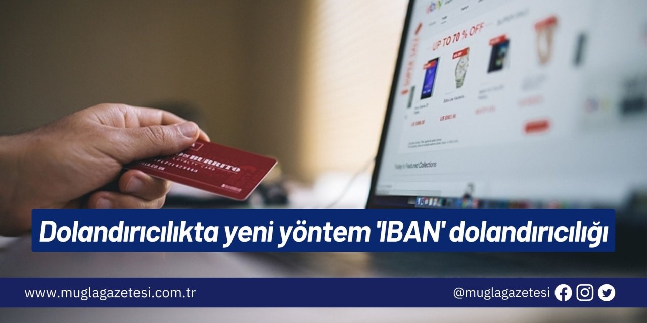 Dolandırıcılıkta yeni yöntem 'IBAN' dolandırıcılığı