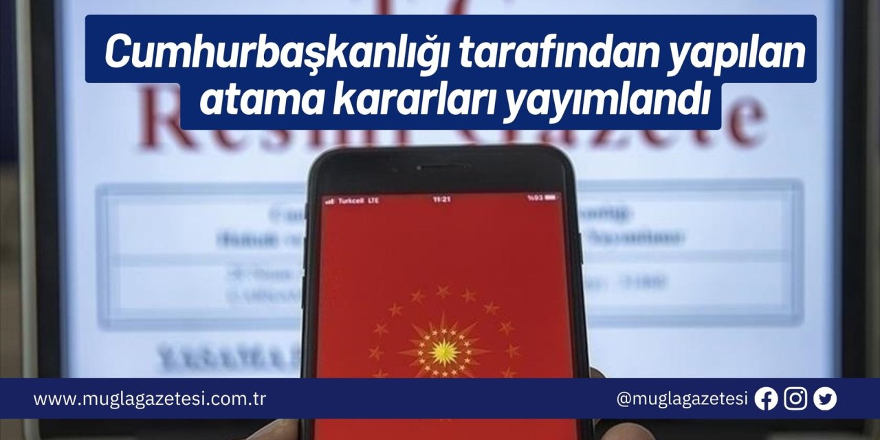 Cumhurbaşkanlığı tarafından yapılan atama kararları yayımlandı