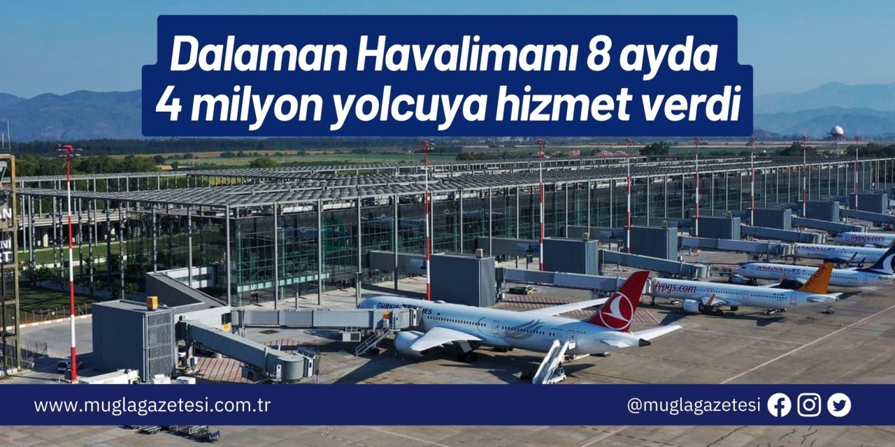 Dalaman Havalimanı 8 ayda 4 milyon yolcuya hizmet verdi