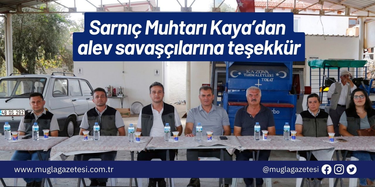 Sarnıç Muhtarı Kaya’dan alev savaşçılarına teşekkür