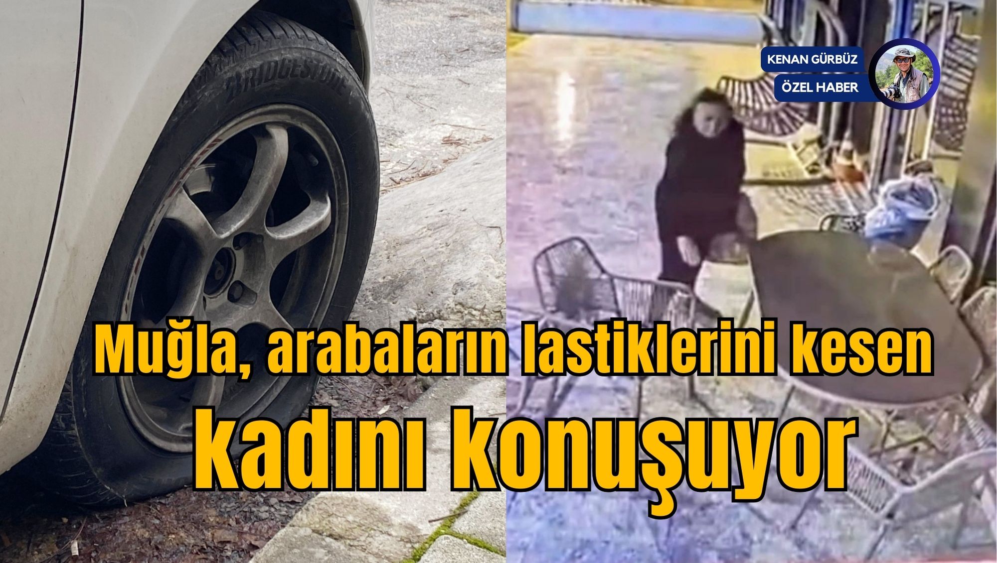 Muğla, arabaların lastiklerini kesen kadını konuşuyor