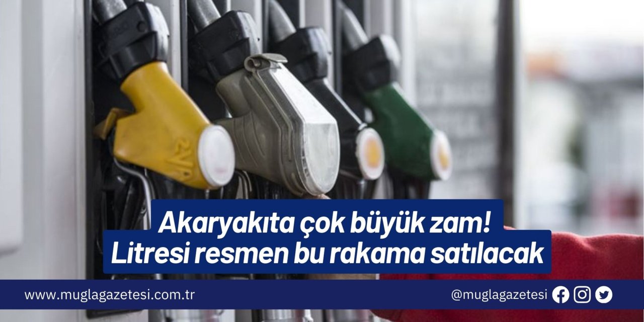 Akaryakıta çok büyük zam! Litresi resmen bu rakama satılacak