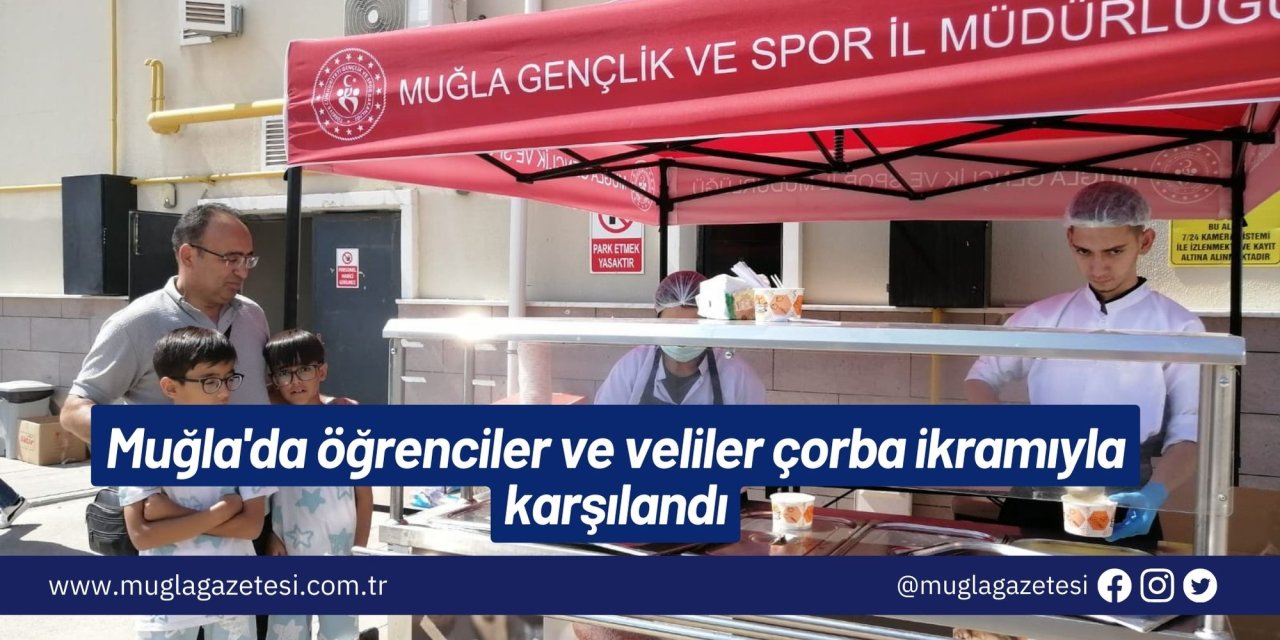 Muğla'da öğrenciler ve veliler çorba ikramıyla karşılandı