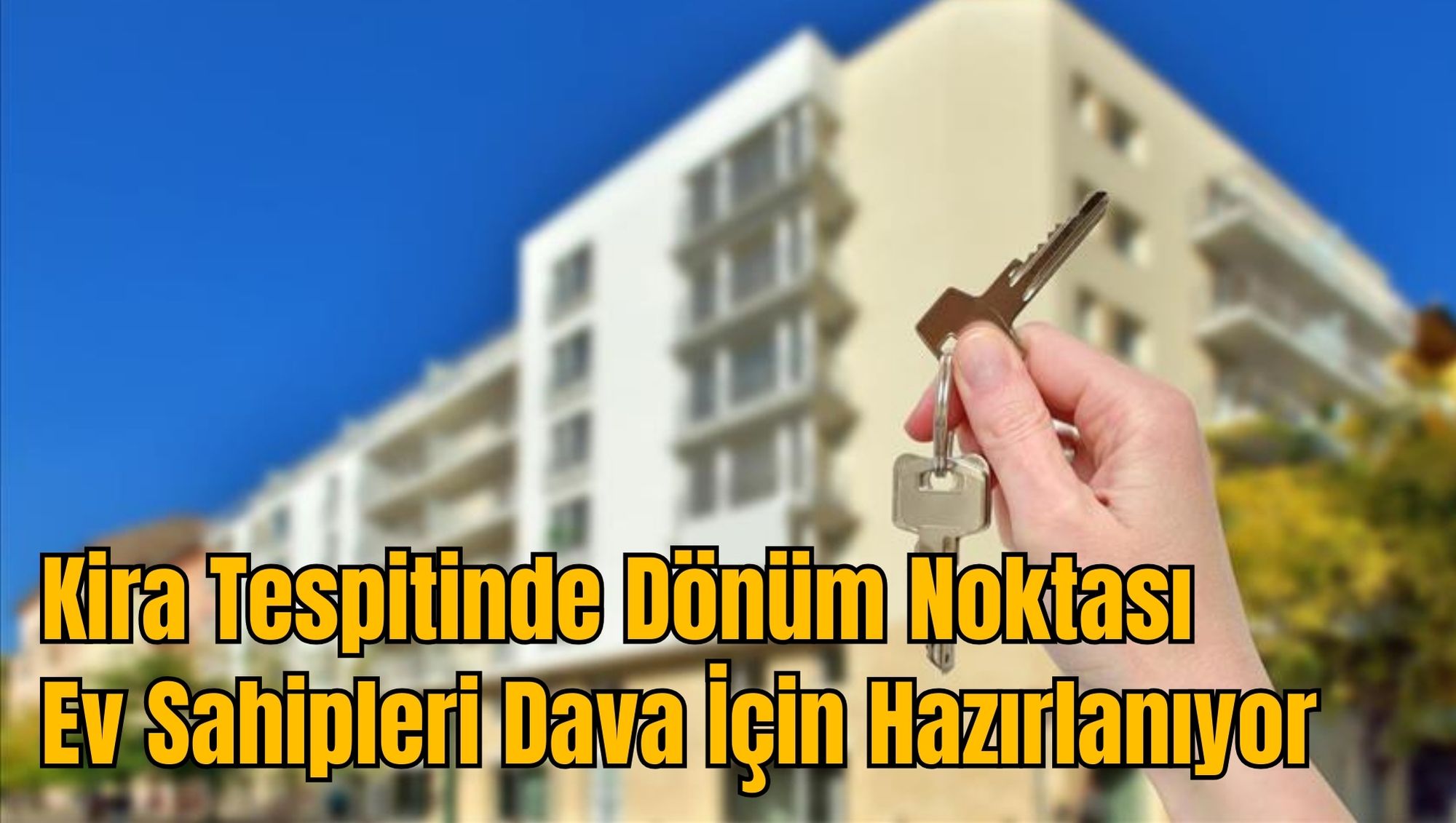 Kira Tespitinde Dönüm Noktası: Ev Sahipleri Dava İçin Hazırlanıyor