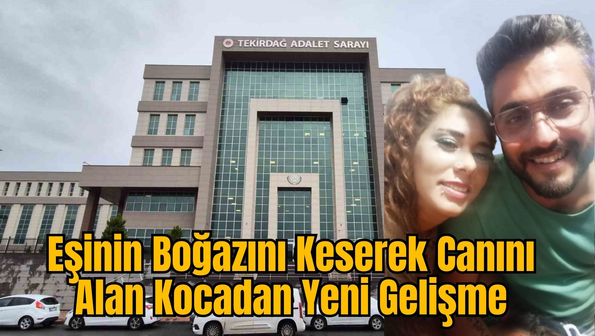 Eşinin Boğazını Keserek Canını Alan Kocadan Yeni Gelişme