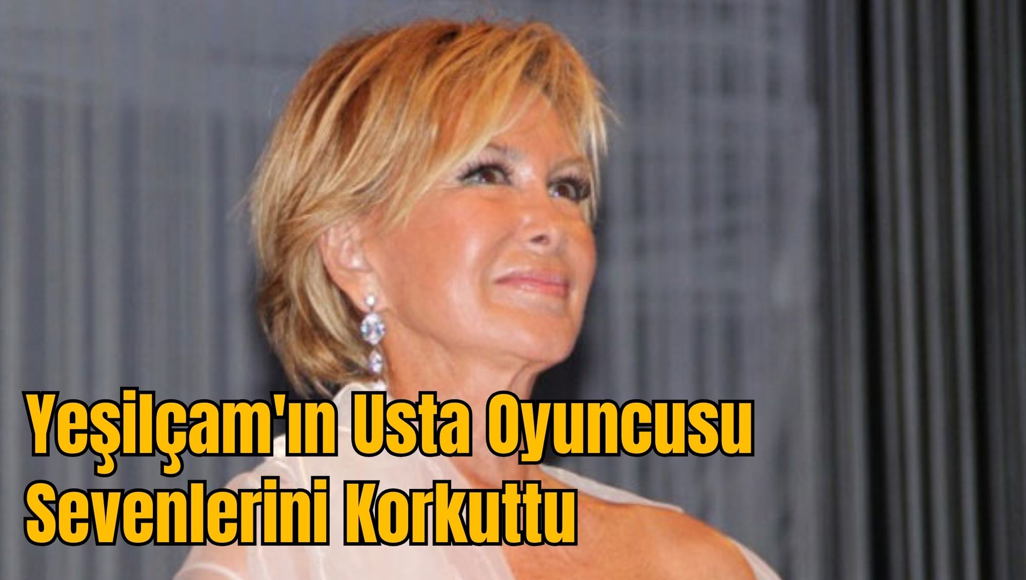 Yeşilçam'ın Usta Oyuncusu Sevenlerini Korkuttu