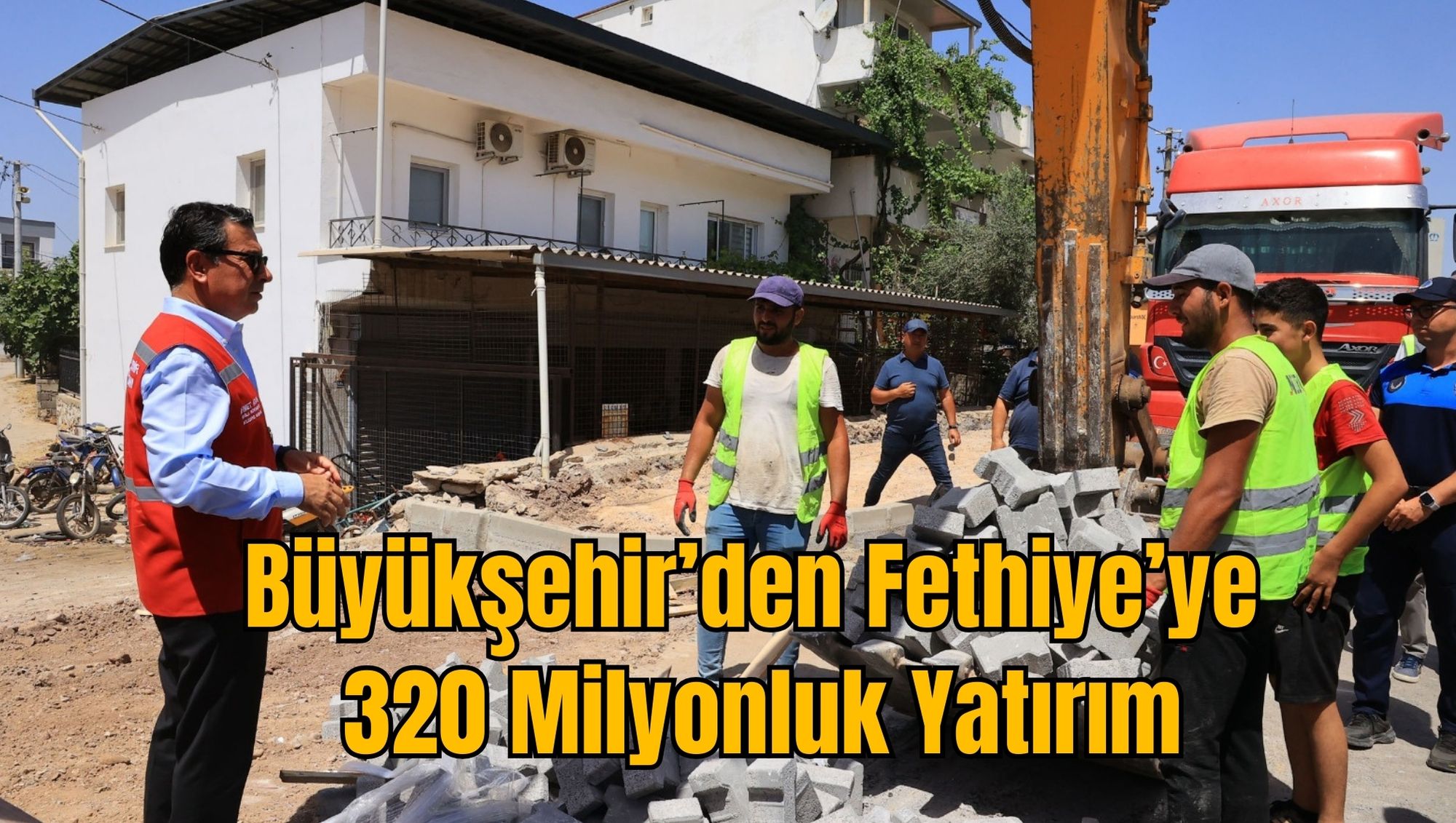 Büyükşehir’den Fethiye’ye 320 Milyonluk Yatırım