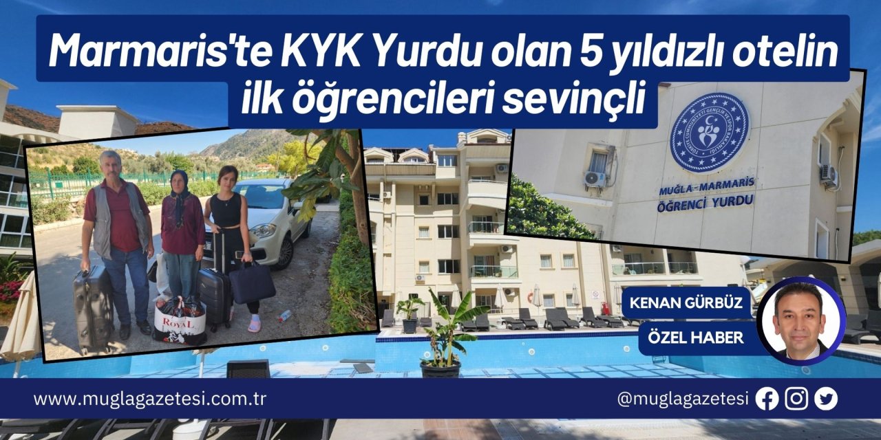 Marmaris'te KYK Yurdu olan 5 yıldızlı otelin ilk öğrencileri sevinçli