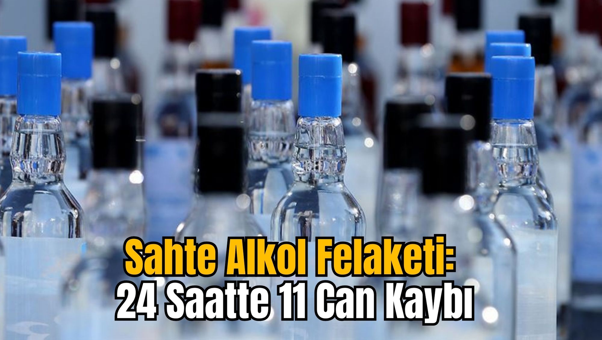 Sahte Alkol Felaketi: 24 Saatte 11 Can Kaybı