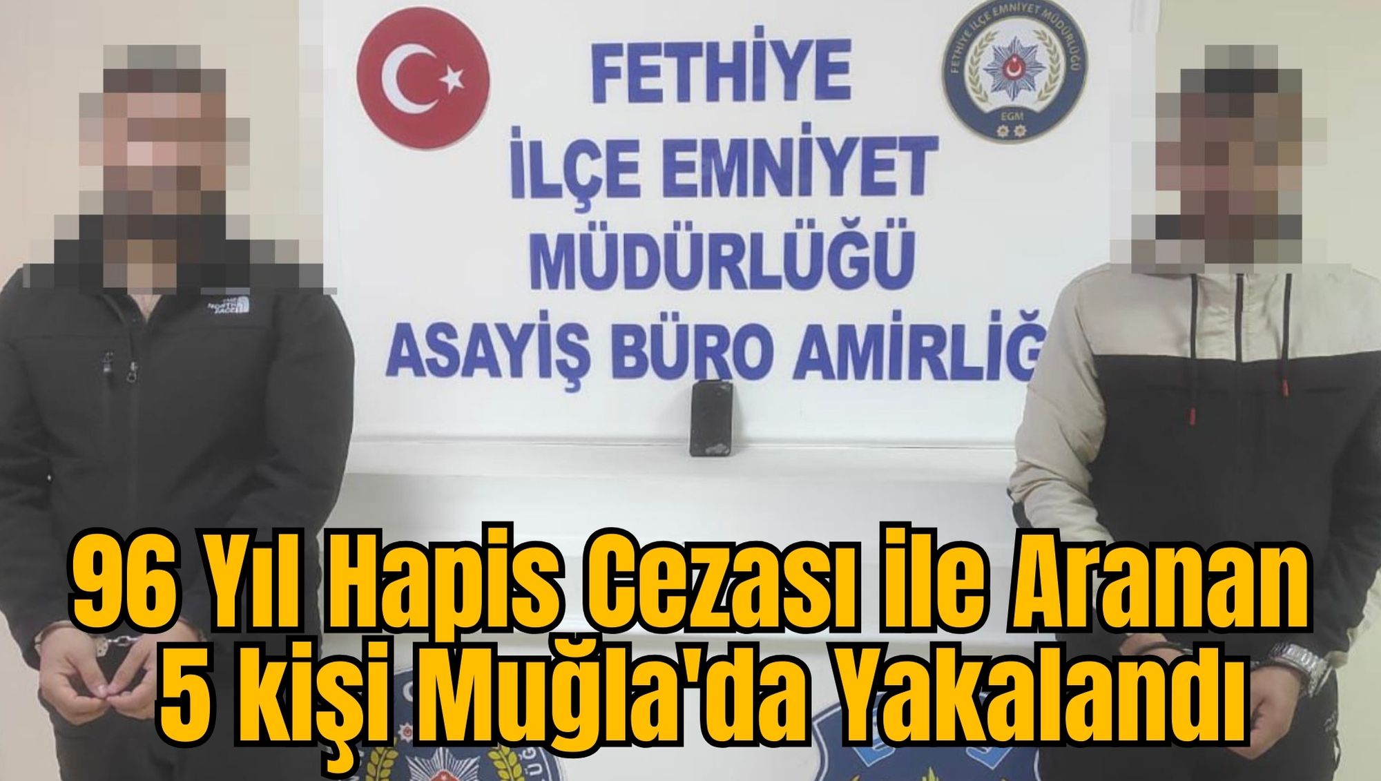 96 Yıl Hapis Cezası ile Aranan 5 kişi Muğla'da Yakalandı