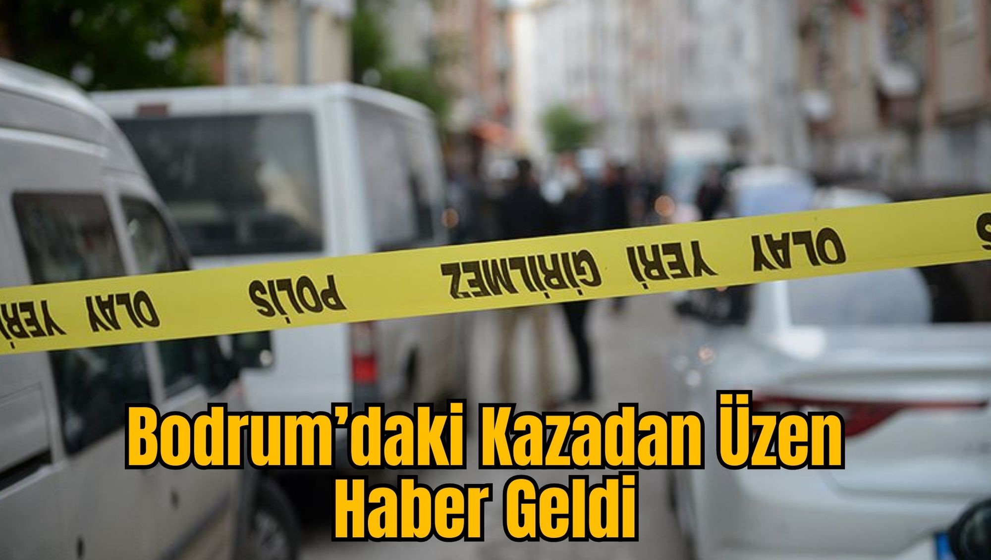 Bodrum’daki Kazadan Üzen Haber Geldi