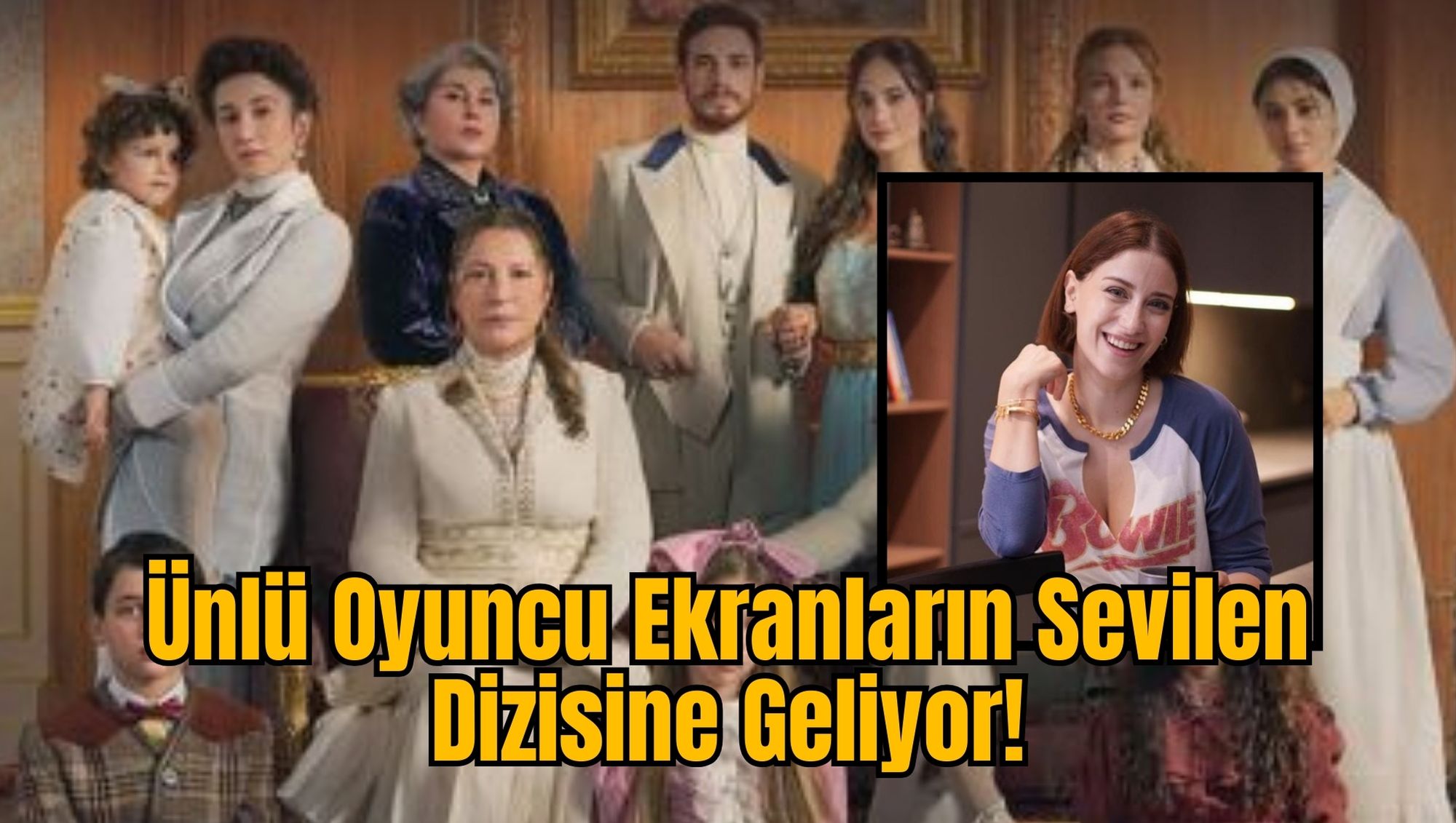 Ünlü Oyuncu Ekranların Sevilen Dizisine Geliyor!