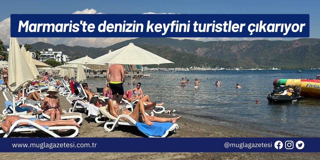 Marmaris'te denizin keyfini turistler çıkarıyor