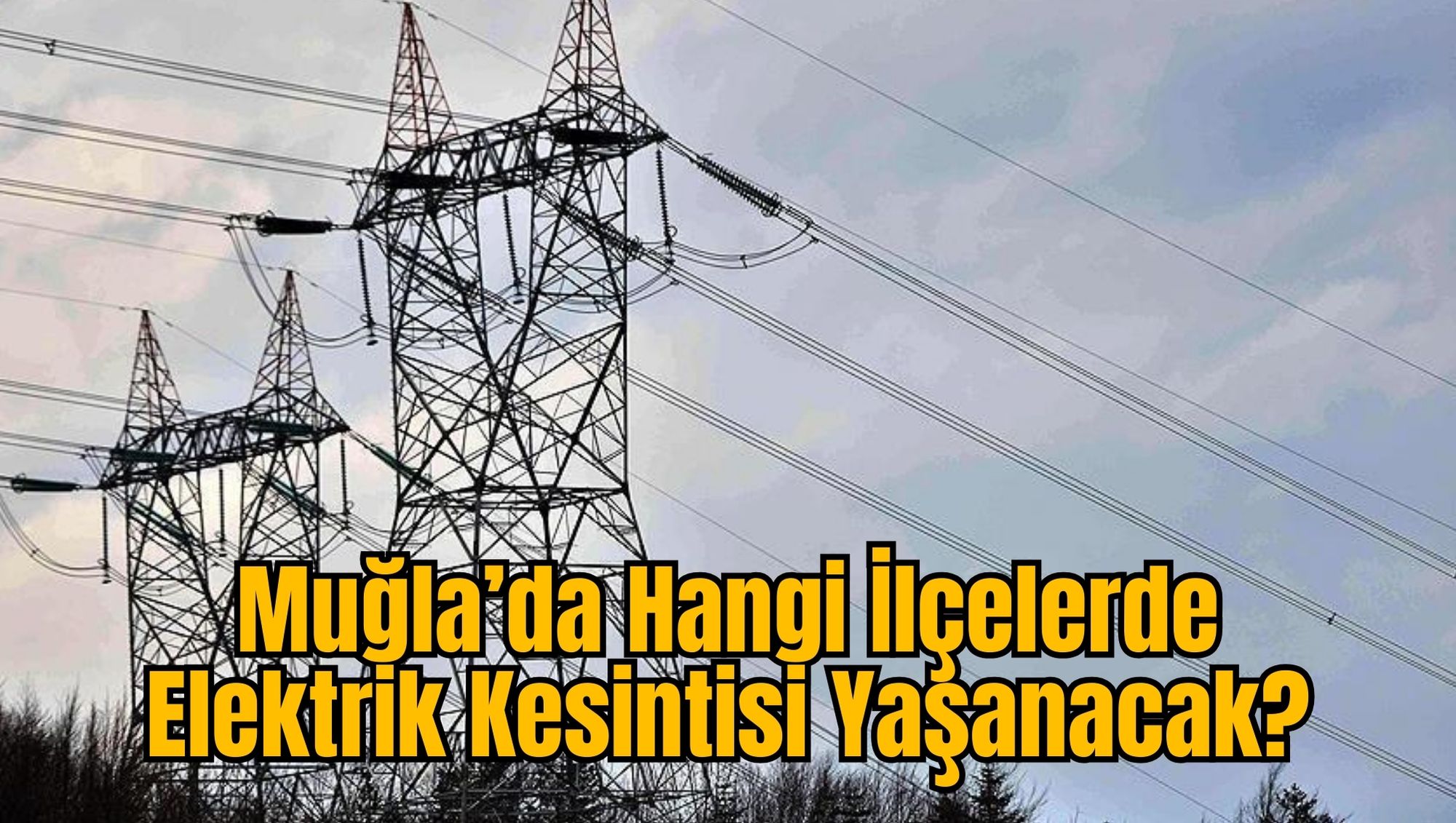Muğla’da Hangi İlçelerde Elektrik Kesintisi Yaşanacak?