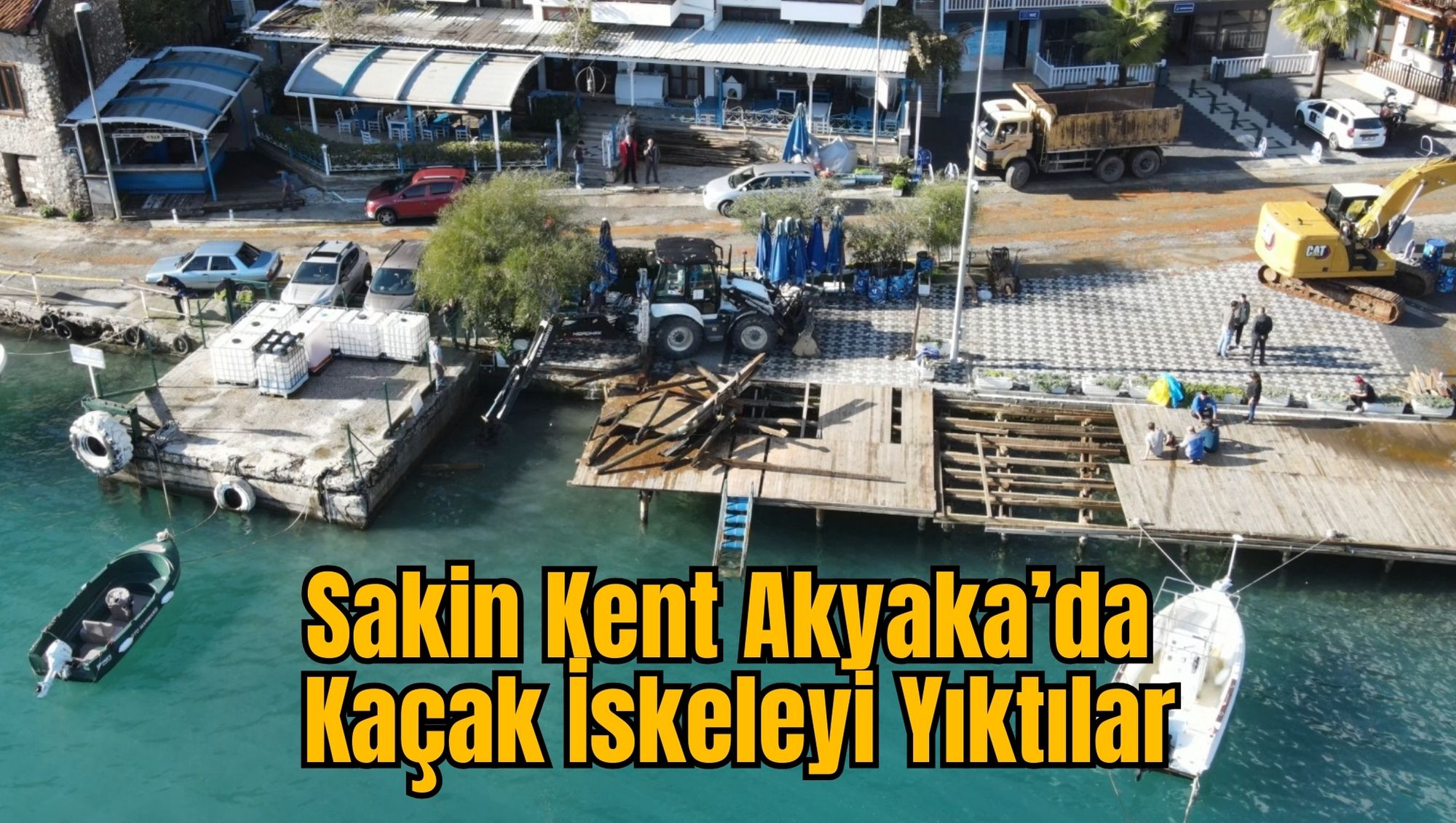 Sakin Kent Akyaka’da Kaçak İskeleyi Yıktılar