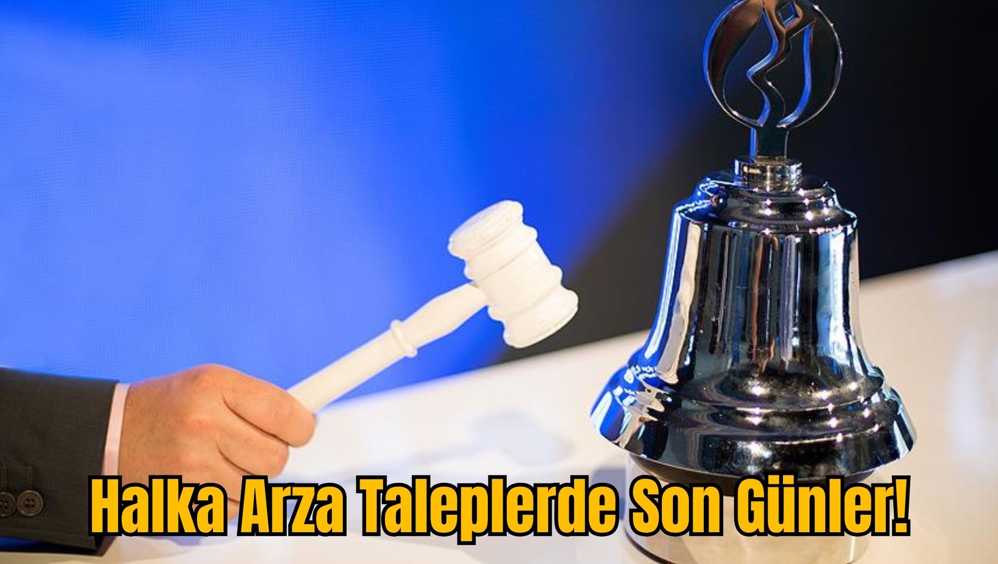 Halka Arza Taleplerde Son Günler!