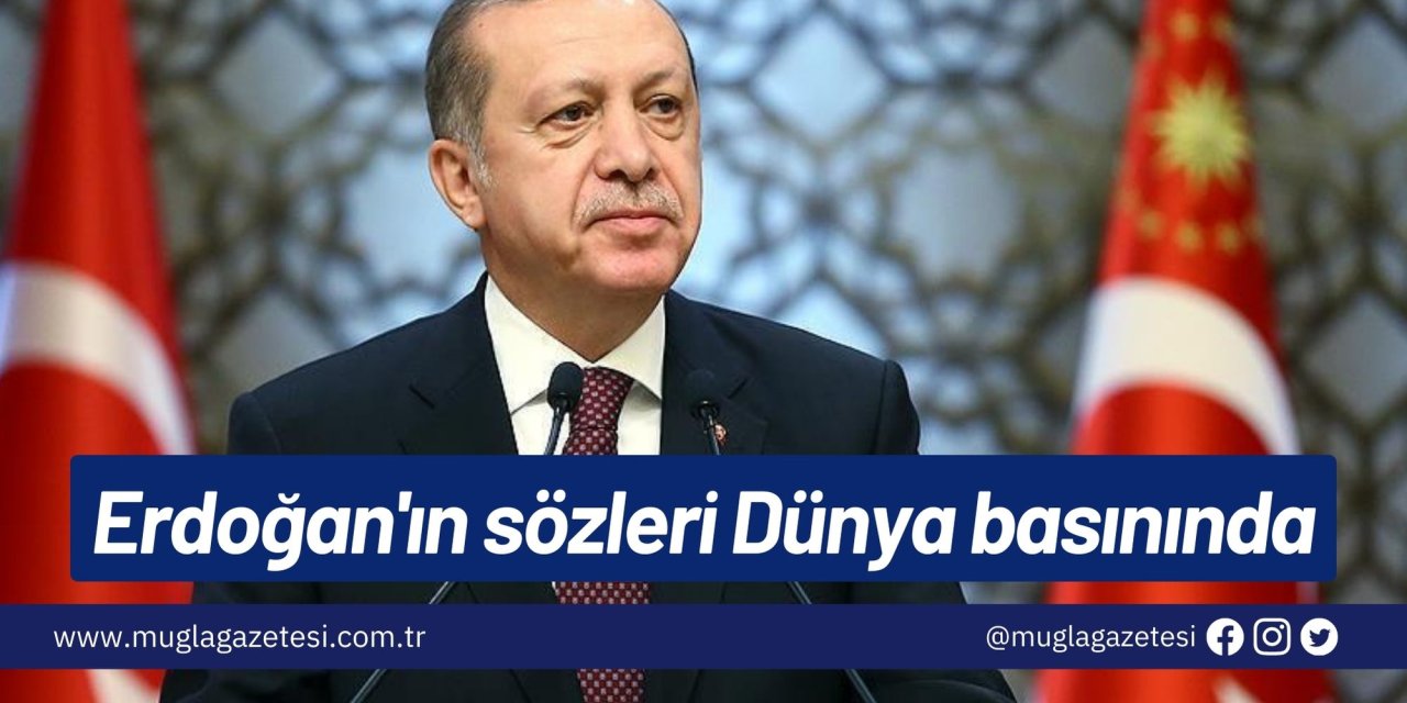 Erdoğan'ın sözleri Dünya basınında