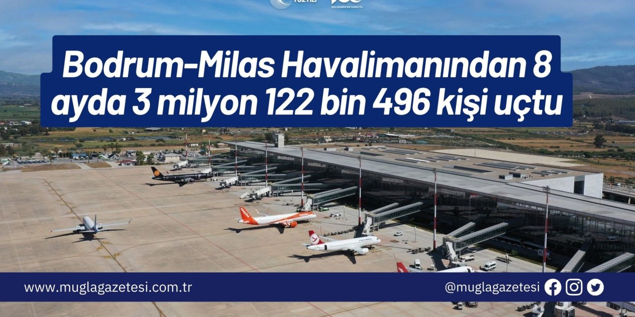 Bodrum-Milas Havalimanından 8 ayda 3 milyon 122 bin 496 kişi uçtu