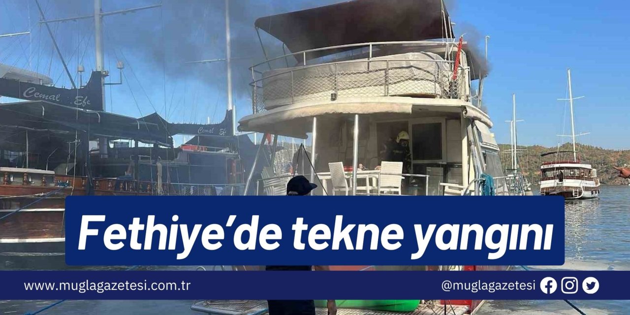 Fethiye’de tekne yangını