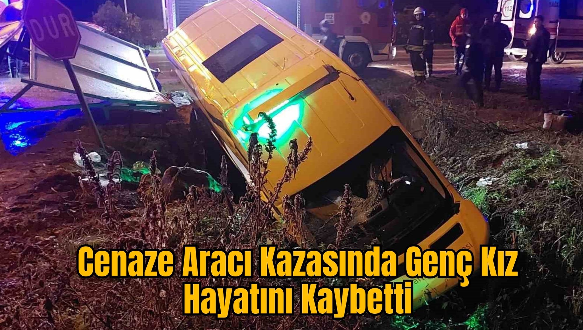 Cenaze Aracı Kazasında Genç Kız Hayatını Kaybetti