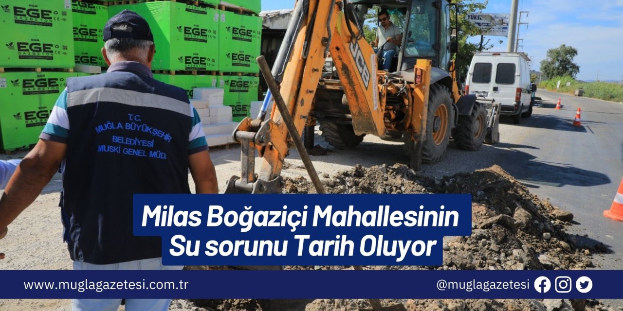 Milas Boğaziçi Mahallesinin Su sorunu Tarih Oluyor