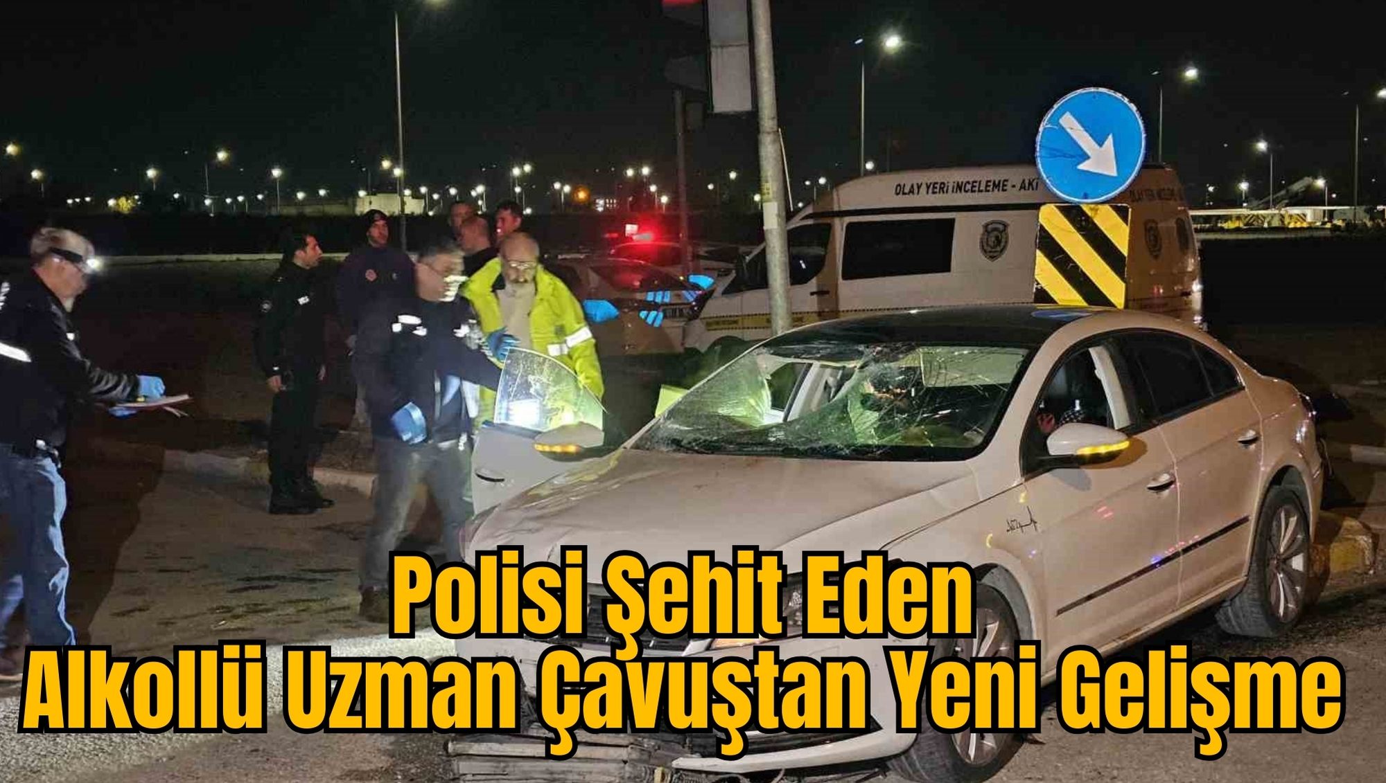 Polisi Şehit Eden Alkollü Uzman Çavuştan Yeni Gelişme