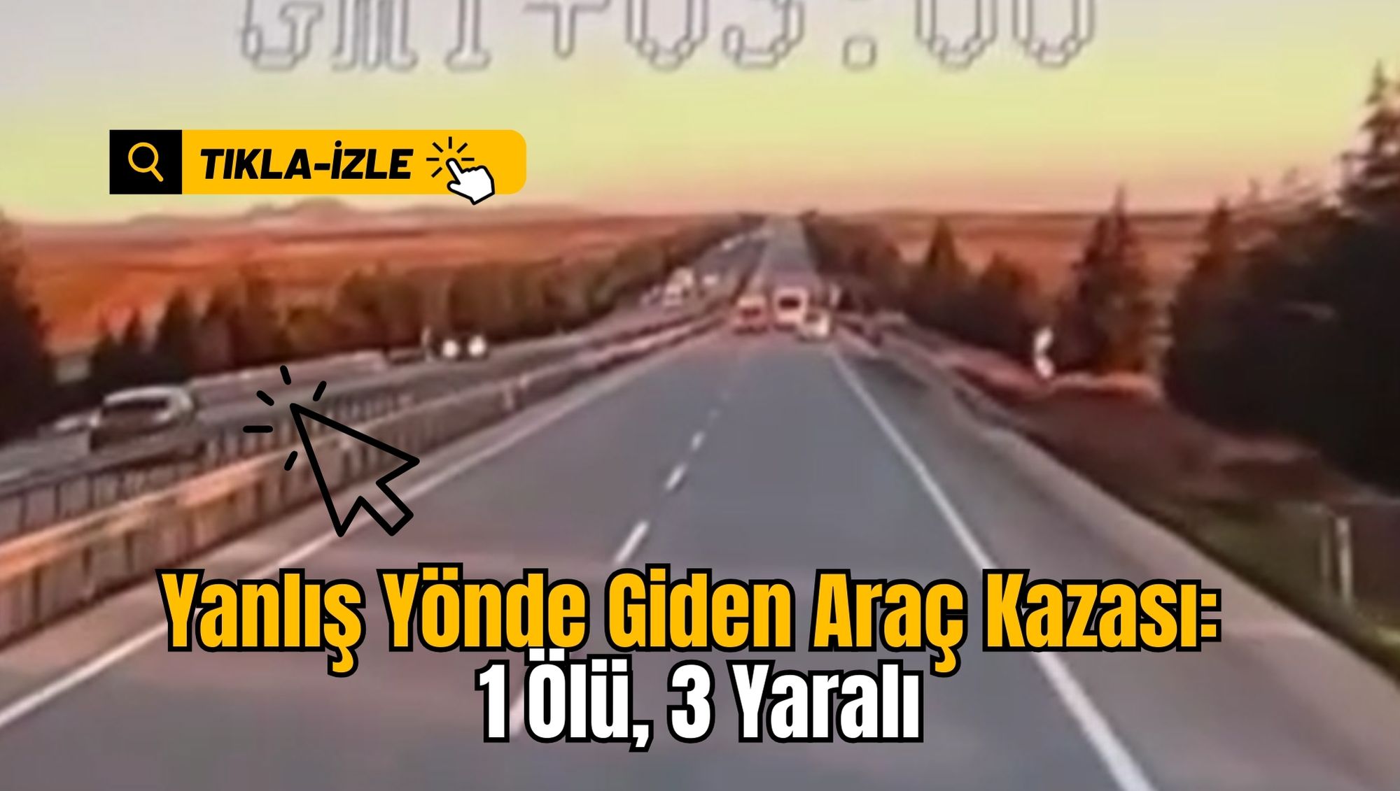 Yanlış Yönde Giden Araç Kazası: 1 Ölü, 3 Yaralı
